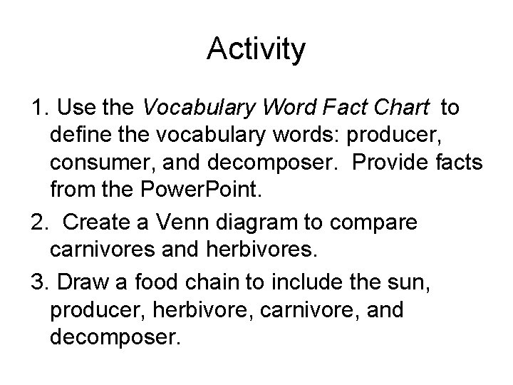 Activity 1. Use the Vocabulary Word Fact Chart to define the vocabulary words: producer,