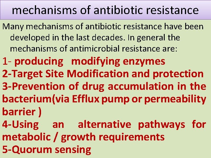 mechanisms of antibiotic resistance Many mechanisms of antibiotic resistance have been developed in the