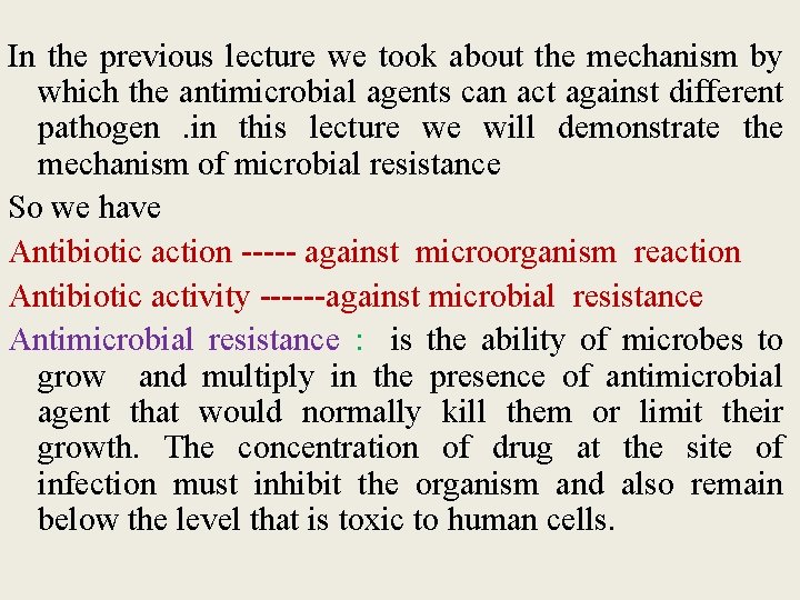 In the previous lecture we took about the mechanism by which the antimicrobial agents