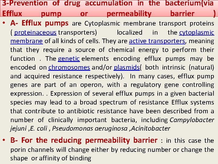 3 -Prevention of drug accumulation in the bacterium(via Efflux pump or permeability barrier )