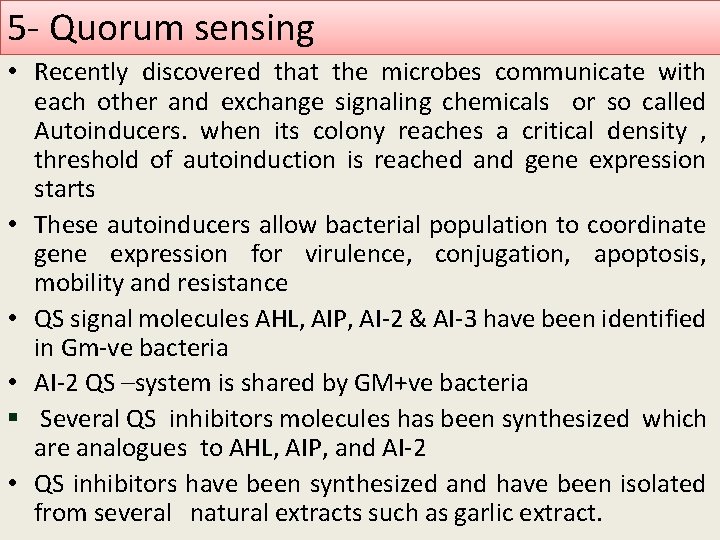 5 - Quorum sensing • Recently discovered that the microbes communicate with each other