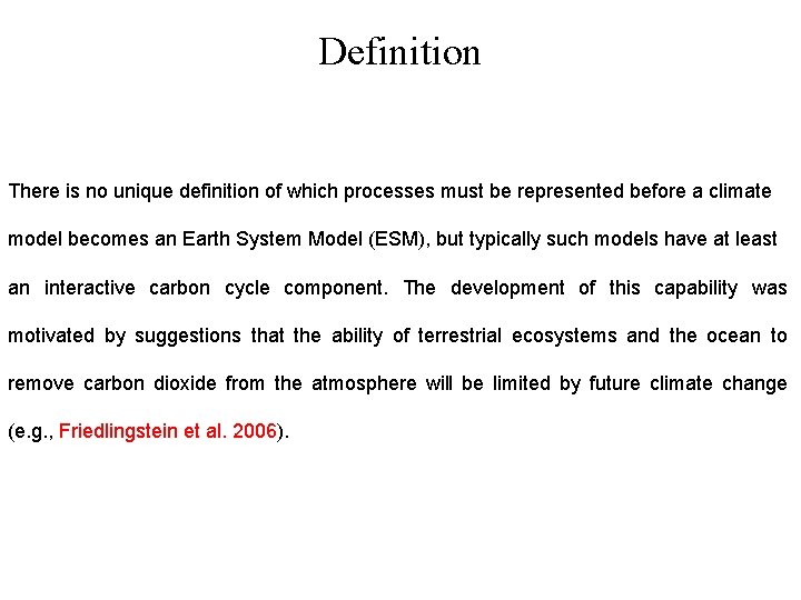 Definition There is no unique definition of which processes must be represented before a