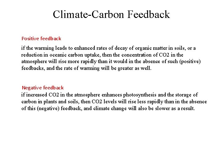 Climate-Carbon Feedback Positive feedback if the warming leads to enhanced rates of decay of
