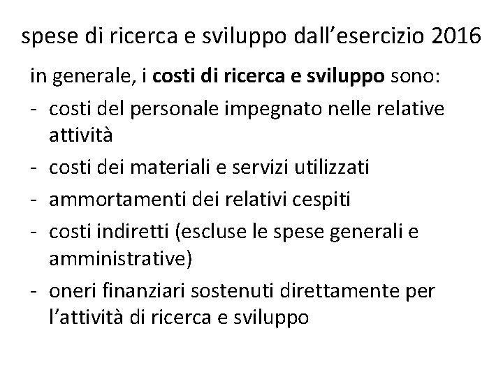 spese di ricerca e sviluppo dall’esercizio 2016 in generale, i costi di ricerca e