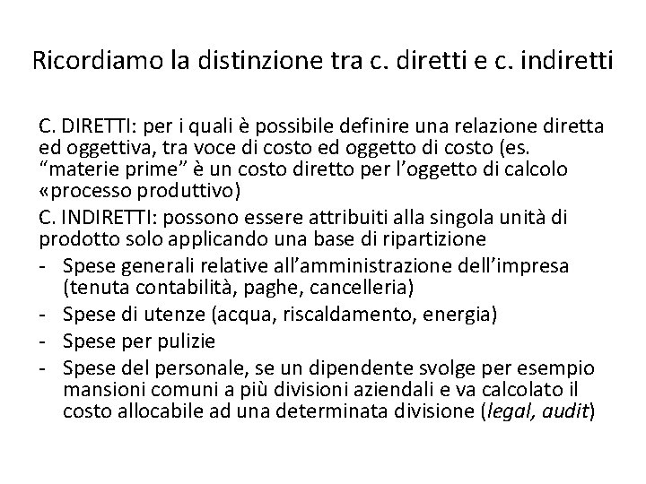 Ricordiamo la distinzione tra c. diretti e c. indiretti C. DIRETTI: per i quali