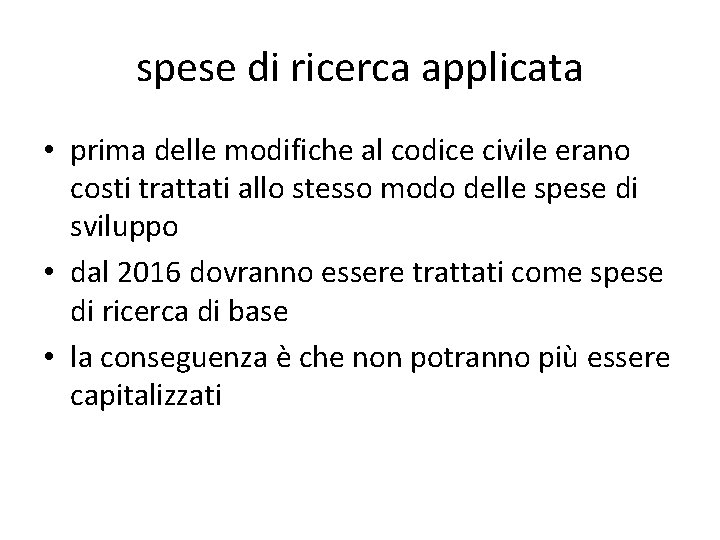 spese di ricerca applicata • prima delle modifiche al codice civile erano costi trattati