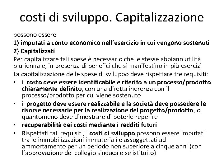 costi di sviluppo. Capitalizzazione possono essere 1) imputati a conto economico nell’esercizio in cui