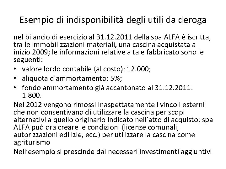 Esempio di indisponibilità degli utili da deroga nel bilancio di esercizio al 31. 12.