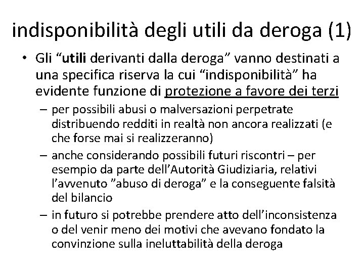 indisponibilità degli utili da deroga (1) • Gli “utili derivanti dalla deroga” vanno destinati