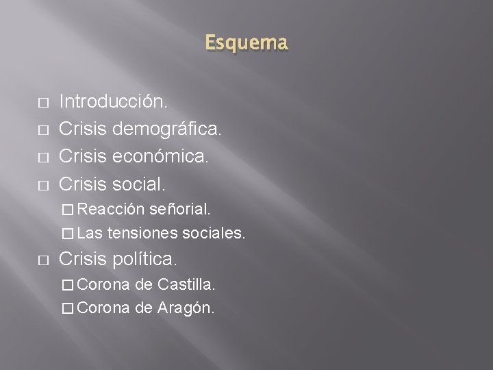 Esquema � � Introducción. Crisis demográfica. Crisis económica. Crisis social. � Reacción señorial. �