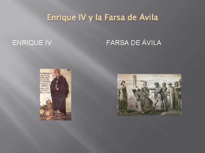 Enrique IV y la Farsa de Ávila ENRIQUE IV FARSA DE ÁVILA 