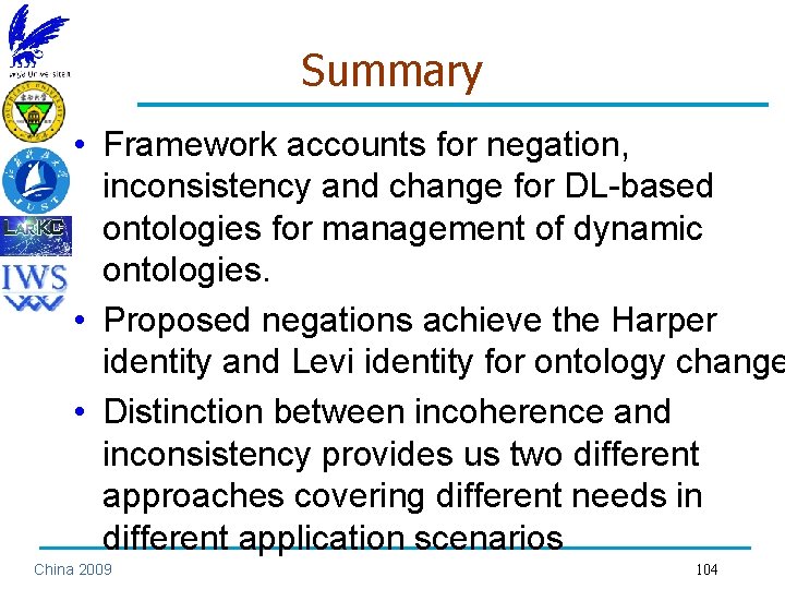 Summary • Framework accounts for negation, inconsistency and change for DL-based ontologies for management