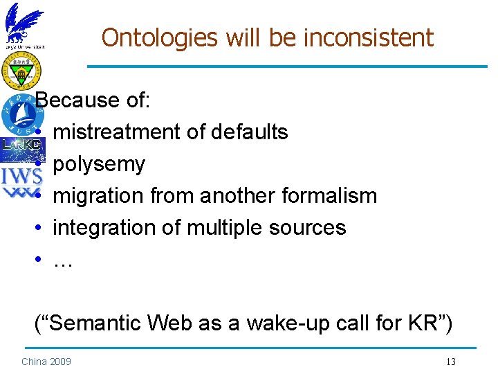 Ontologies will be inconsistent Because of: • mistreatment of defaults • polysemy • migration