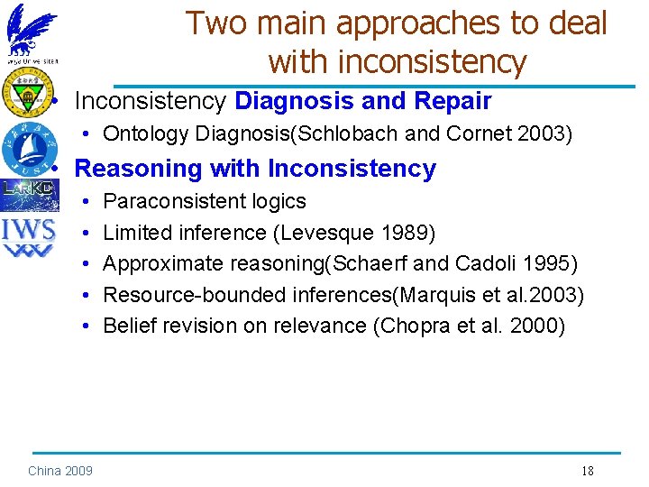 Two main approaches to deal with inconsistency • Inconsistency Diagnosis and Repair • Ontology