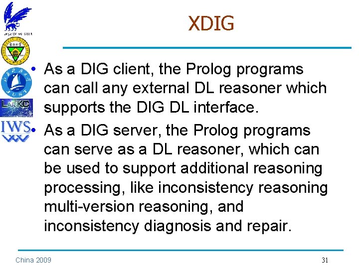 XDIG • As a DIG client, the Prolog programs can call any external DL