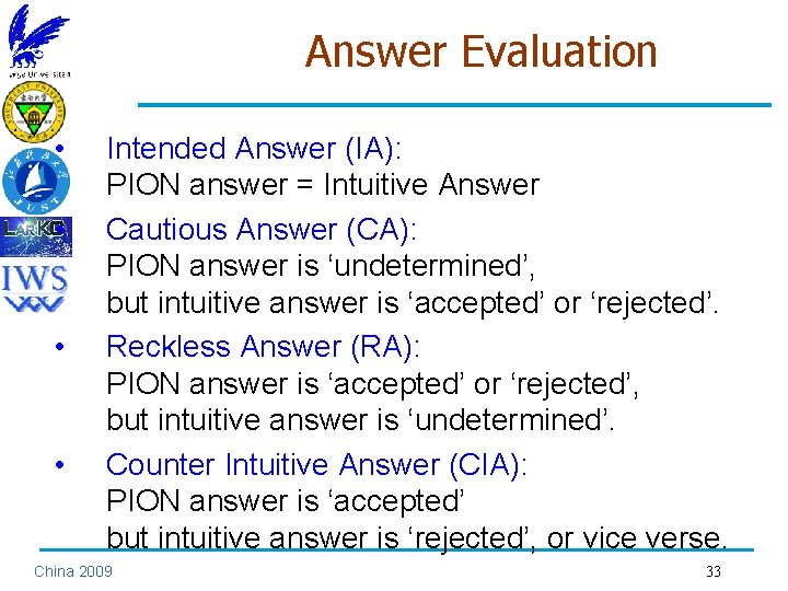 Answer Evaluation • • Intended Answer (IA): PION answer = Intuitive Answer Cautious Answer