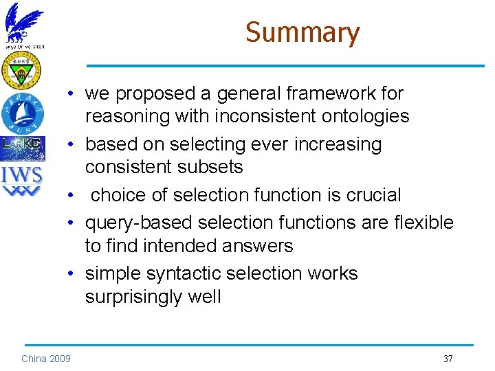 Summary • we proposed a general framework for reasoning with inconsistent ontologies • based