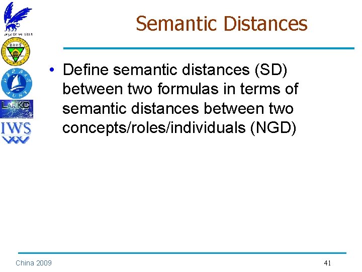 Semantic Distances • Define semantic distances (SD) between two formulas in terms of semantic