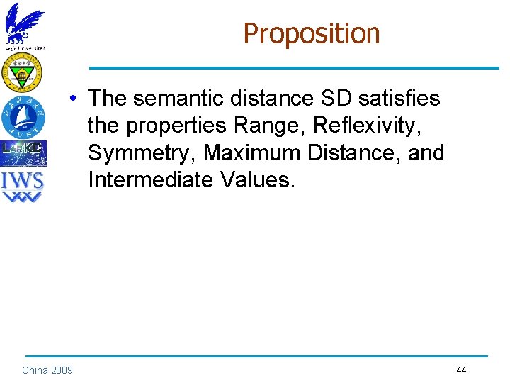 Proposition • The semantic distance SD satisfies the properties Range, Reflexivity, Symmetry, Maximum Distance,