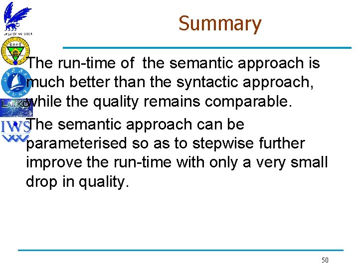 Summary • The run-time of the semantic approach is much better than the syntactic