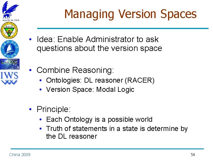 Managing Version Spaces • Idea: Enable Administrator to ask questions about the version space