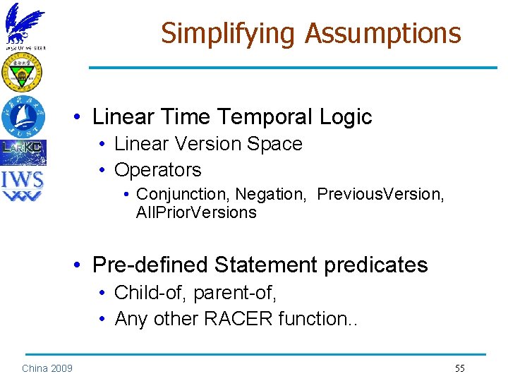 Simplifying Assumptions • Linear Time Temporal Logic • Linear Version Space • Operators •