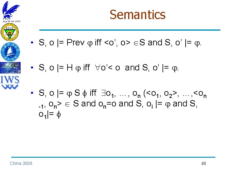 Semantics • S, o |= Prev iff <o’, o> S and S, o’ |=