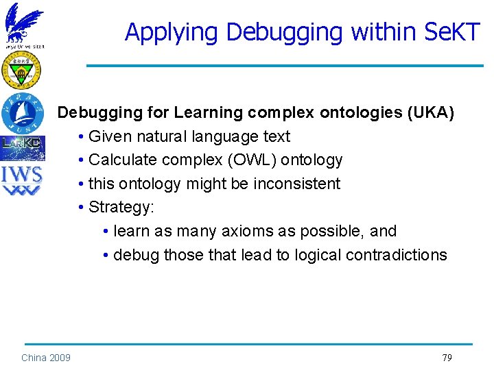 Applying Debugging within Se. KT Debugging for Learning complex ontologies (UKA) • Given natural