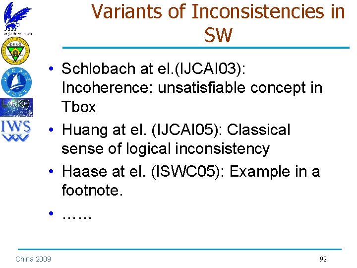 Variants of Inconsistencies in SW • Schlobach at el. (IJCAI 03): Incoherence: unsatisfiable concept