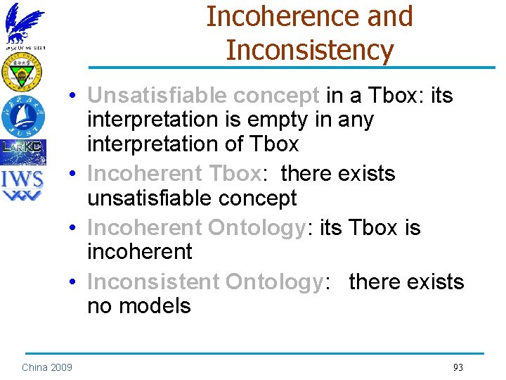 Incoherence and Inconsistency • Unsatisfiable concept in a Tbox: its interpretation is empty in