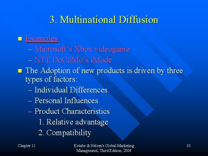 3. Multinational Diffusion n n Examples: – Microsoft’s Xbox videogame – NTT Do. Co.