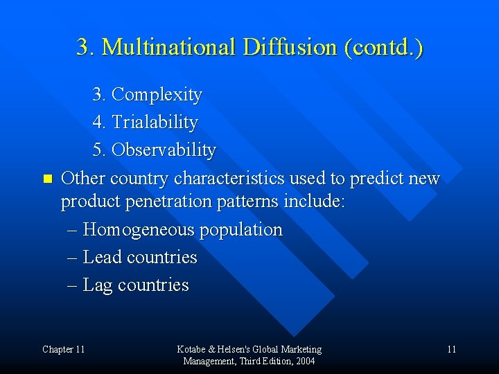 3. Multinational Diffusion (contd. ) n 3. Complexity 4. Trialability 5. Observability Other country
