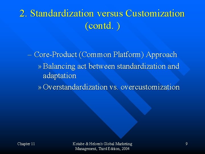 2. Standardization versus Customization (contd. ) – Core-Product (Common Platform) Approach » Balancing act
