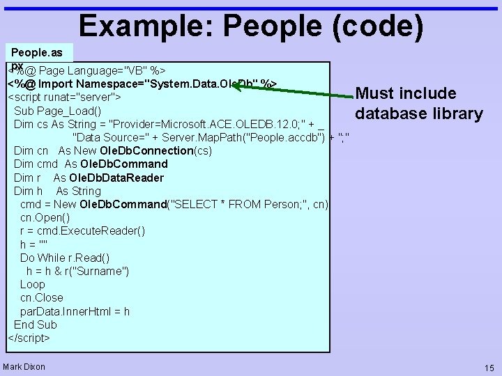 Example: People (code) People. as px Page Language="VB" %> <%@ Import Namespace="System. Data. Ole.