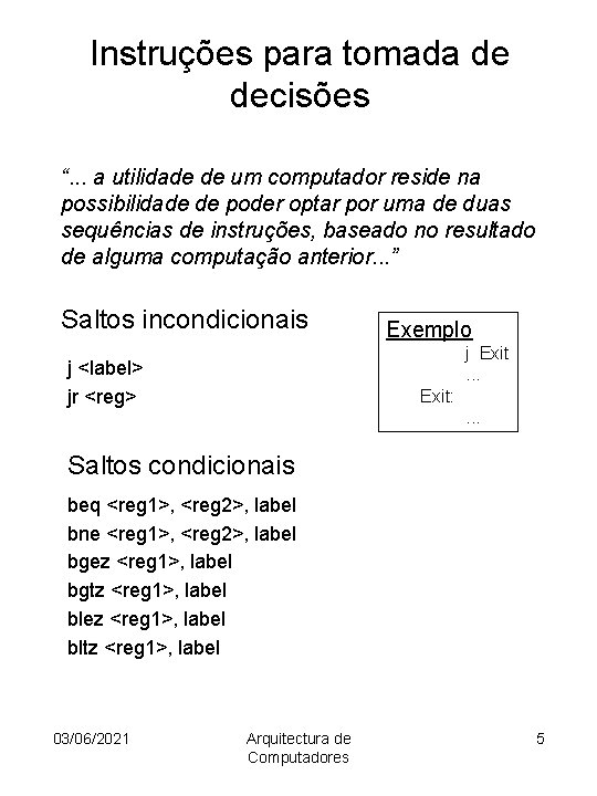 Instruções para tomada de decisões “. . . a utilidade de um computador reside