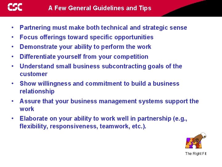 A Few General Guidelines and Tips • Partnering must make both technical and strategic