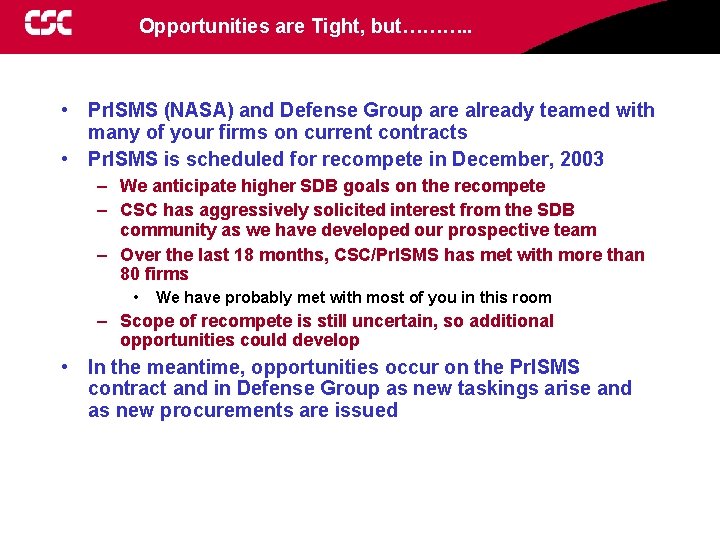 Opportunities are Tight, but………. . • Pr. ISMS (NASA) and Defense Group are already