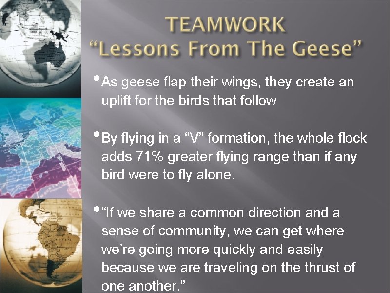  • As geese flap their wings, they create an uplift for the birds