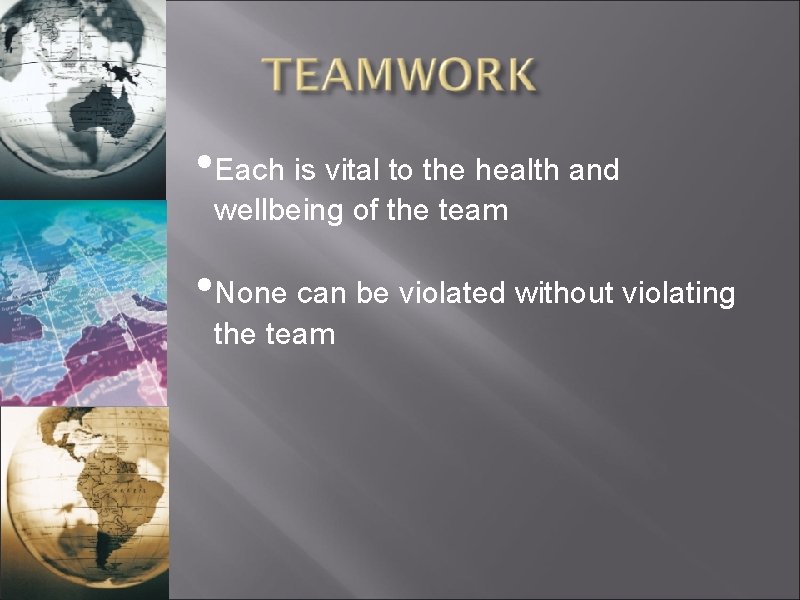  • Each is vital to the health and wellbeing of the team •