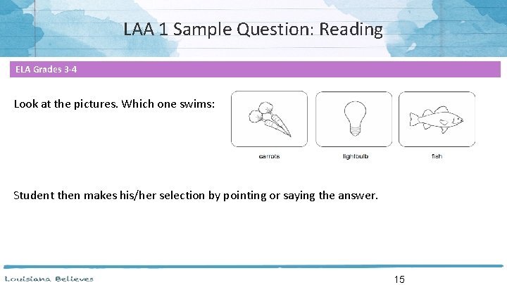 LAA 1 Sample Question: Reading ELA Grades 3 -4 Look at the pictures. Which