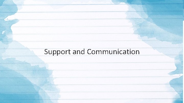 Support and Communication 