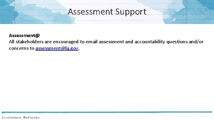 Assessment Support Assessment@ All stakeholders are encouraged to email assessment and accountability questions and/or