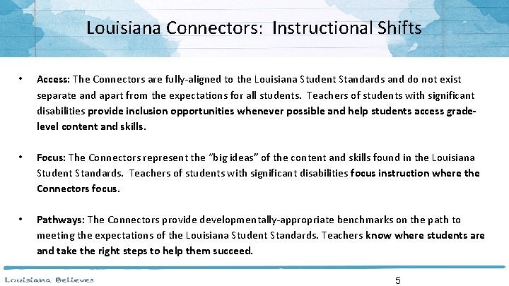 Louisiana Connectors: Instructional Shifts • Access: The Connectors are fully-aligned to the Louisiana Student