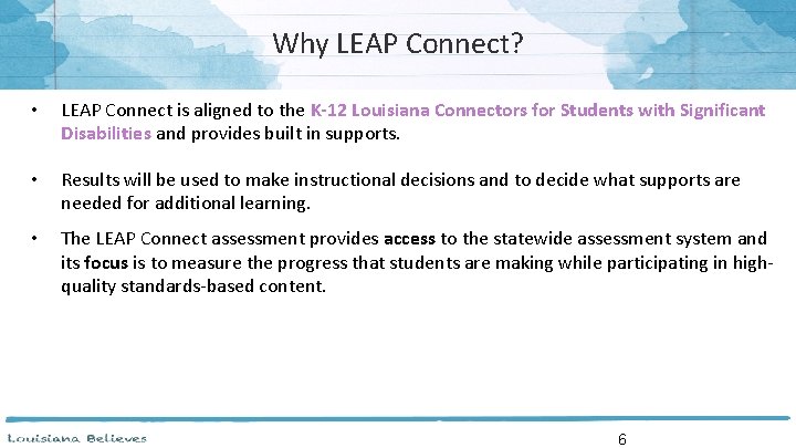 Why LEAP Connect? • LEAP Connect is aligned to the K-12 Louisiana Connectors for