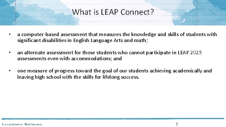 What is LEAP Connect? • a computer-based assessment that measures the knowledge and skills