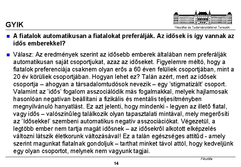 GYIK A fiatalok automatikusan a fiatalokat preferálják. Az idősek is így vannak az idős