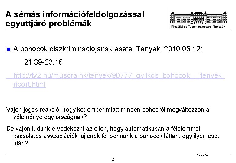 A sémás információfeldolgozással együttjáró problémák A bohócok diszkriminációjának esete, Tények, 2010. 06. 12: 21.