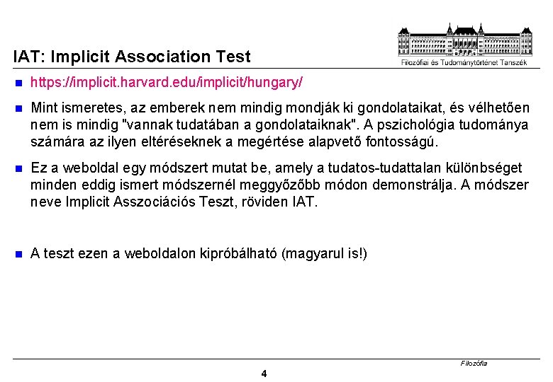 IAT: Implicit Association Test https: //implicit. harvard. edu/implicit/hungary/ Mint ismeretes, az emberek nem mindig