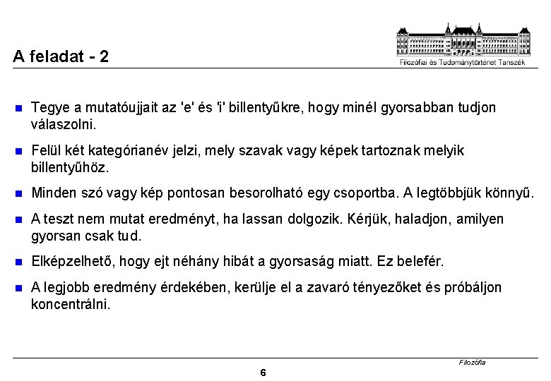 A feladat - 2 Tegye a mutatóujjait az 'e' és 'i' billentyűkre, hogy minél