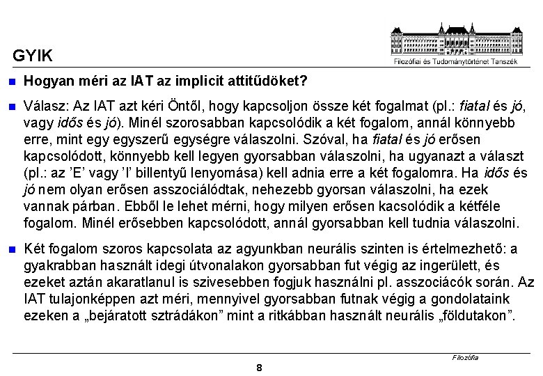 GYIK Hogyan méri az IAT az implicit attitűdöket? Válasz: Az IAT azt kéri Öntől,